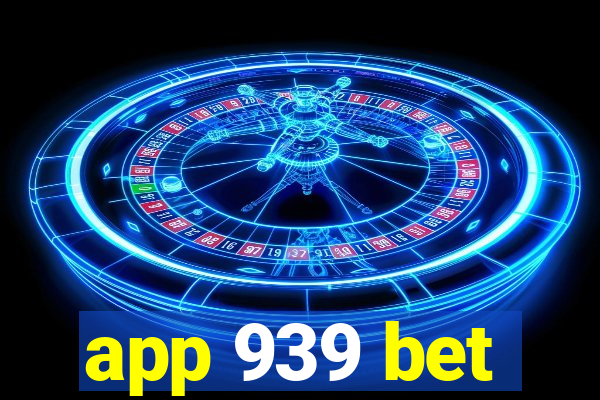 app 939 bet